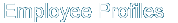  Employee Profiles  